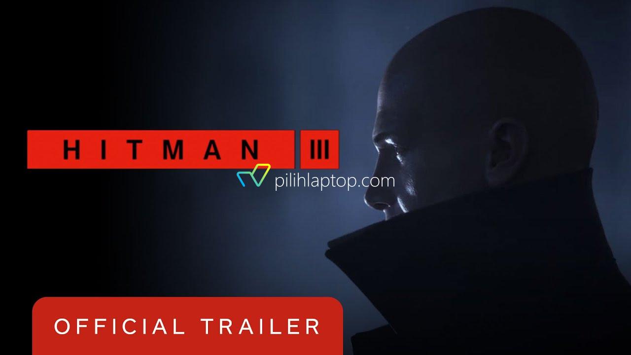 Mau main Hitman III ? Cek ini terlebih dahulu